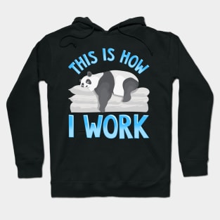 Cute & Funny This Is How I Work Lazy Panda Working Hoodie